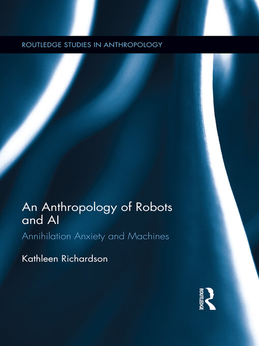 Title details for An Anthropology of Robots and AI by Kathleen Richardson - Wait list